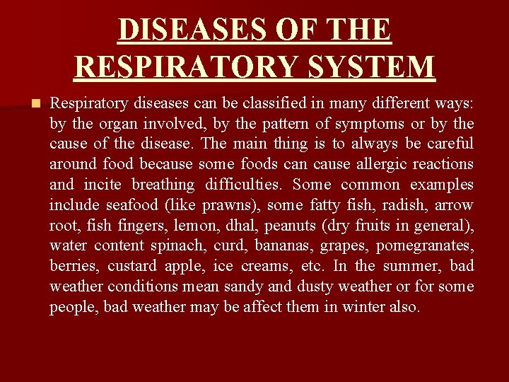 DISEASES OF THE RESPIRATORY SYSTEM n Respiratory diseases can be classified in many different