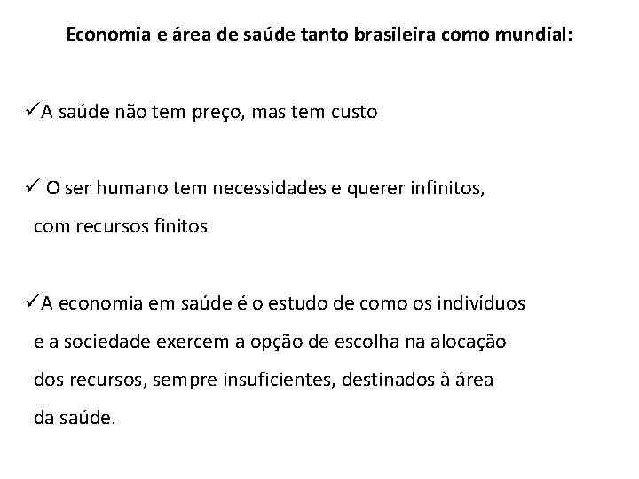 Economia e área de saúde tanto brasileira como mundial: üA saúde não tem preço,