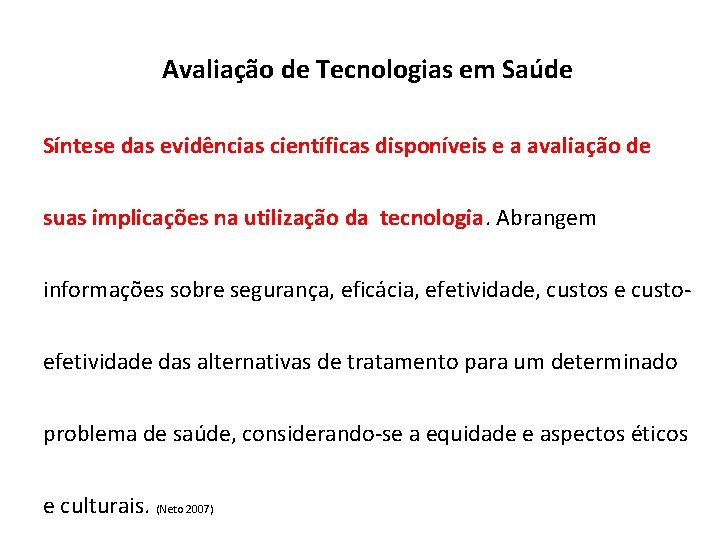 Avaliação de Tecnologias em Saúde Síntese das evidências científicas disponíveis e a avaliação de