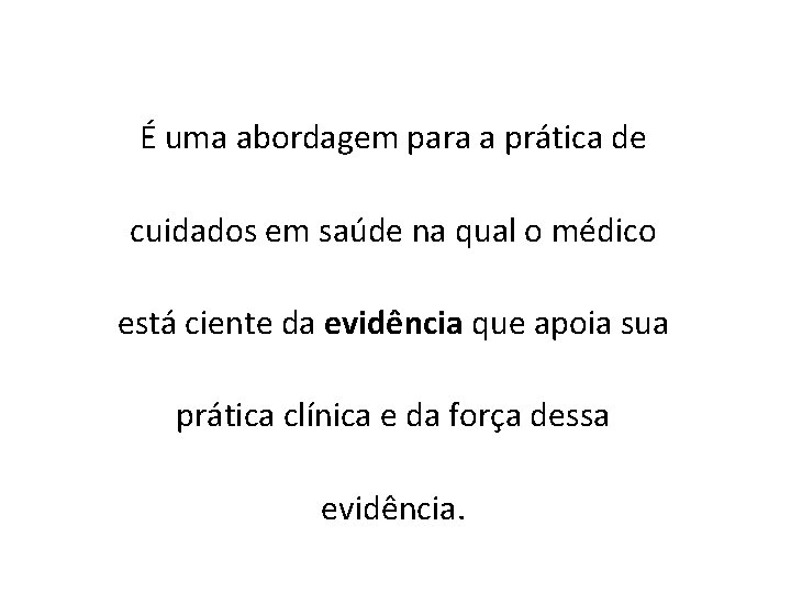 É uma abordagem para a prática de cuidados em saúde na qual o médico