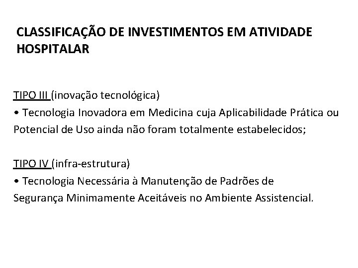 CLASSIFICAÇÃO DE INVESTIMENTOS EM ATIVIDADE HOSPITALAR TIPO III (inovação tecnológica) • Tecnologia Inovadora em