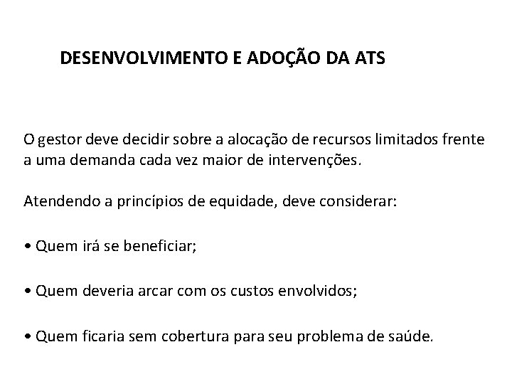 DESENVOLVIMENTO E ADOÇÃO DA ATS O gestor deve decidir sobre a alocação de recursos