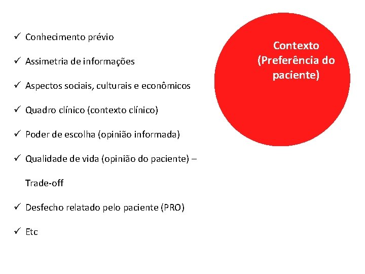 ü Conhecimento prévio ü Assimetria de informações ü Aspectos sociais, culturais e econômicos ü