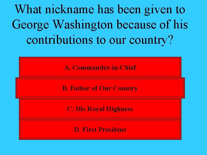 What nickname has been given to George Washington because of his contributions to our