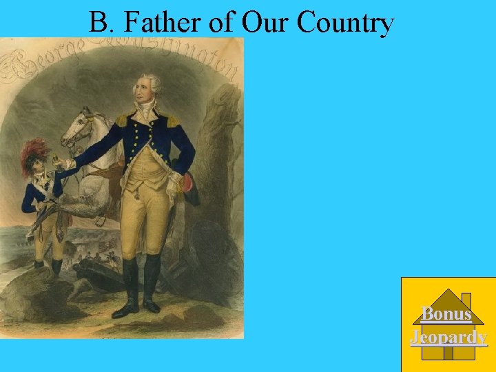 B. Father of Our Country Bonus Jeopardy 