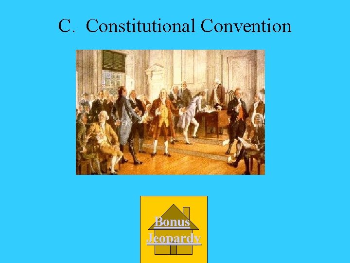 C. Constitutional Convention Bonus Jeopardy 