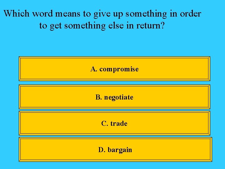 Which word means to give up something in order to get something else in