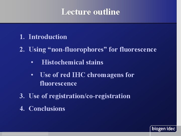 Lecture outline 1. Introduction 2. Using “non-fluorophores” for fluorescence • Histochemical stains • Use