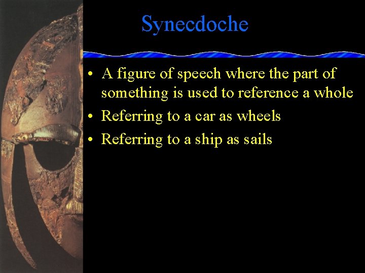 Synecdoche • A figure of speech where the part of something is used to