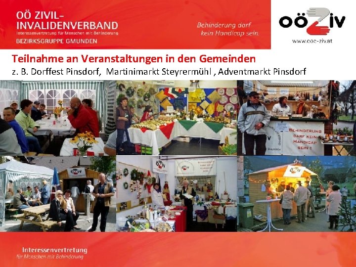 Teilnahme an Veranstaltungen in den Gemeinden z. B. Dorffest Pinsdorf, Martinimarkt Steyrermühl , Adventmarkt