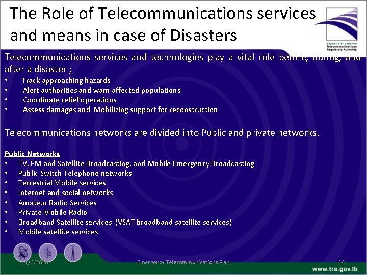 The Role of Telecommunications services and means in case of Disasters Telecommunications services and