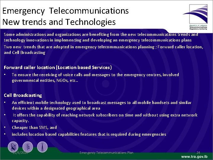 Emergency Telecommunications New trends and Technologies Some administrations and organizations are benefiting from the