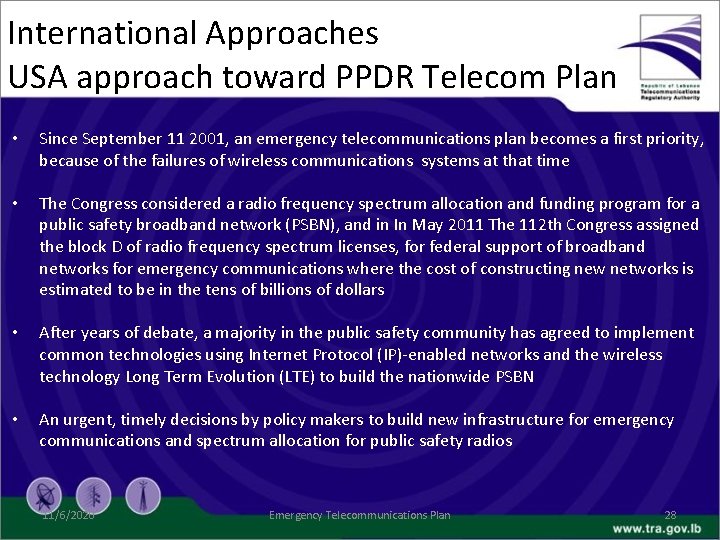 International Approaches USA approach toward PPDR Telecom Plan • Since September 11 2001, an