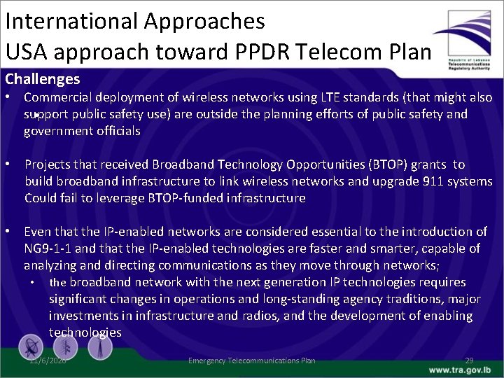 International Approaches USA approach toward PPDR Telecom Plan Challenges • Commercial deployment of wireless