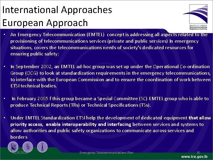 International Approaches European Approach • An Emergency Telecommunication (EMTEL) concept is addressing all aspects