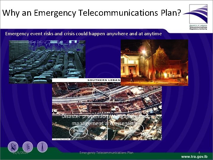Why an Emergency Telecommunications Plan? Emergency event risks and crisis could happen anywhere and