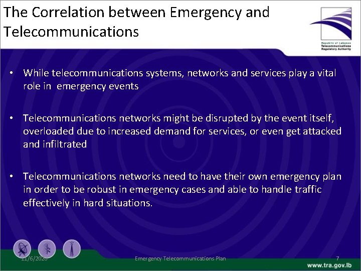 The Correlation between Emergency and Telecommunications • While telecommunications systems, networks and services play