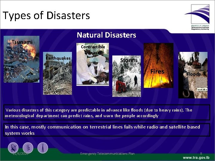 Types of Disasters Natural Disasters Tsunami Earthquakes Contractible Diseases Storms Fires Floods Various disasters