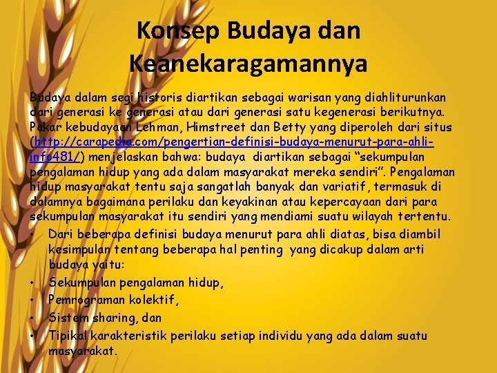 Konsep Budaya dan Keanekaragamannya Budaya dalam segi historis diartikan sebagai warisan yang diahliturunkan dari