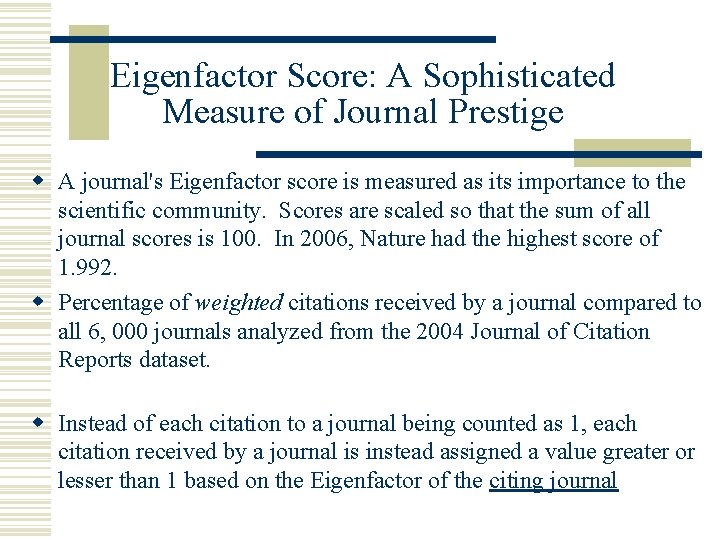 Eigenfactor Score: A Sophisticated Measure of Journal Prestige w A journal's Eigenfactor score is