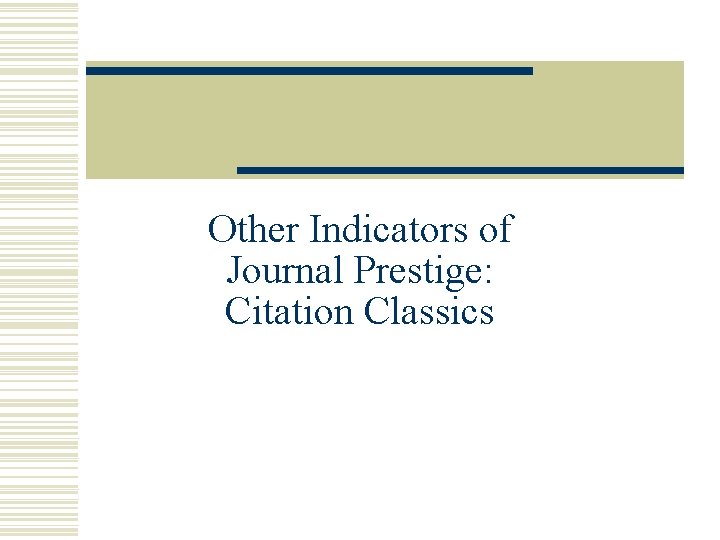 Other Indicators of Journal Prestige: Citation Classics Roberto Romero, AJOG, 2016. 