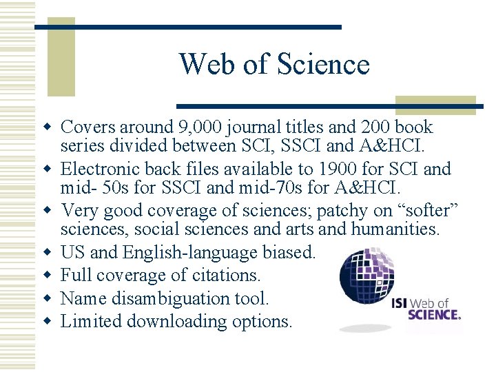 Web of Science w Covers around 9, 000 journal titles and 200 book series