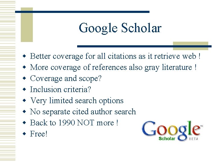 Google Scholar w w w w Better coverage for all citations as it retrieve