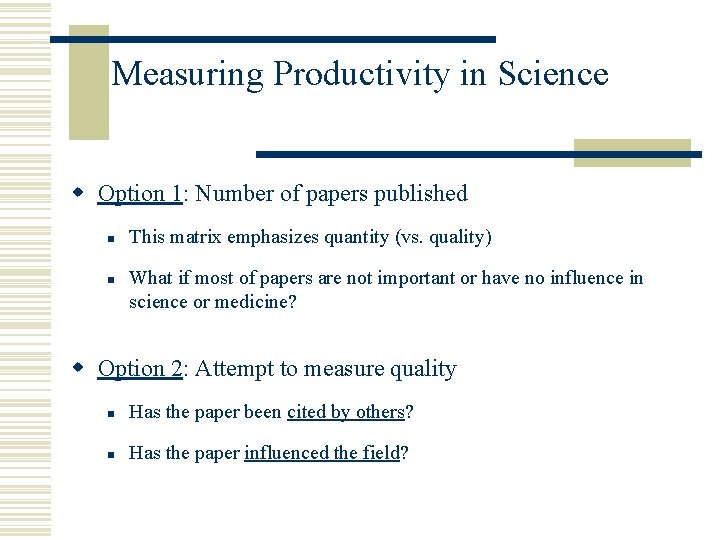 Measuring Productivity in Science w Option 1: Number of papers published n n This