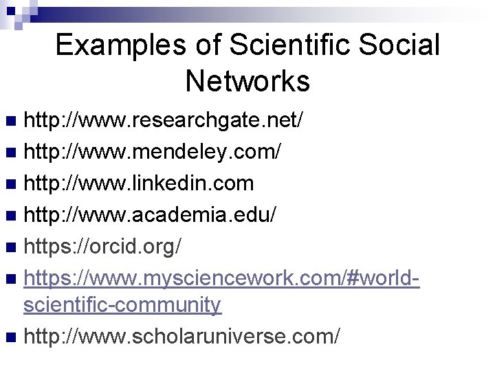 Examples of Scientific Social Networks http: //www. researchgate. net/ n http: //www. mendeley. com/