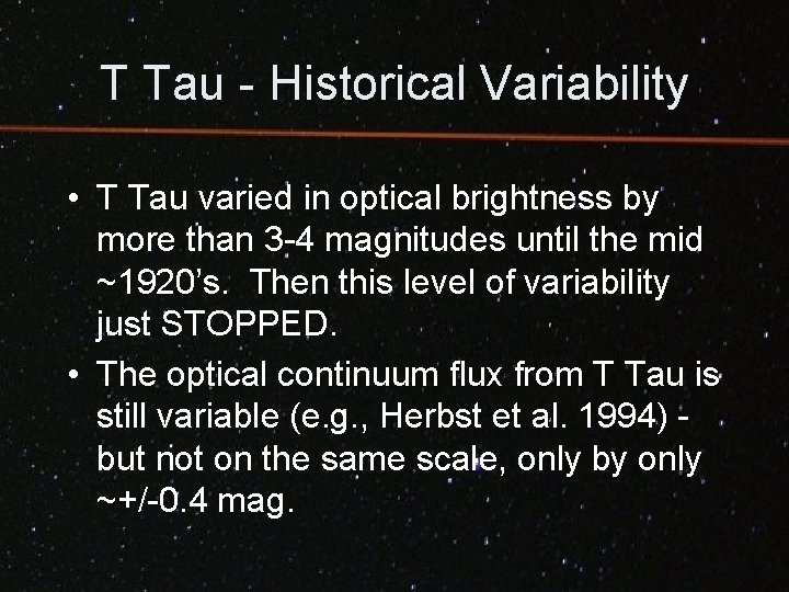 T Tau - Historical Variability • T Tau varied in optical brightness by more