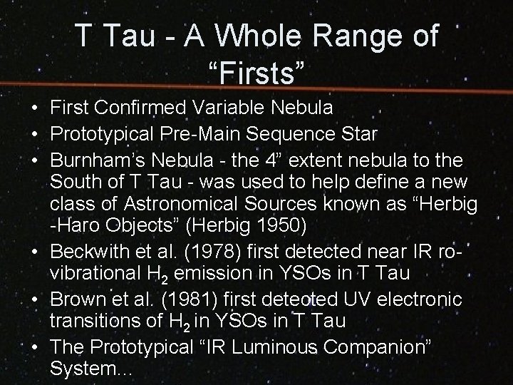 T Tau - A Whole Range of “Firsts” • First Confirmed Variable Nebula •