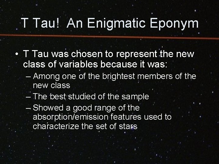T Tau! An Enigmatic Eponym • T Tau was chosen to represent the new