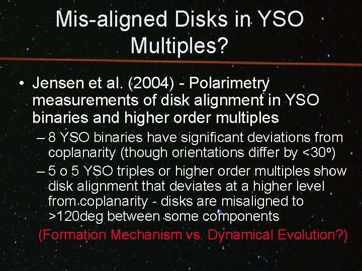 Mis-aligned Disks in YSO Multiples? • Jensen et al. (2004) - Polarimetry measurements of