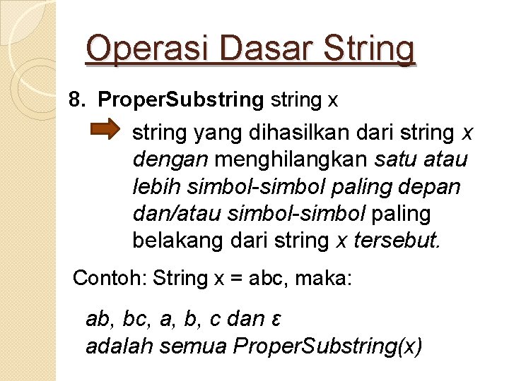Operasi Dasar String 8. Proper. Substring x string yang dihasilkan dari string x dengan
