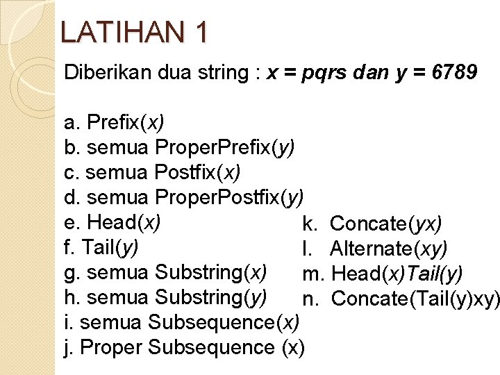 LATIHAN 1 Diberikan dua string : x = pqrs dan y = 6789 a.