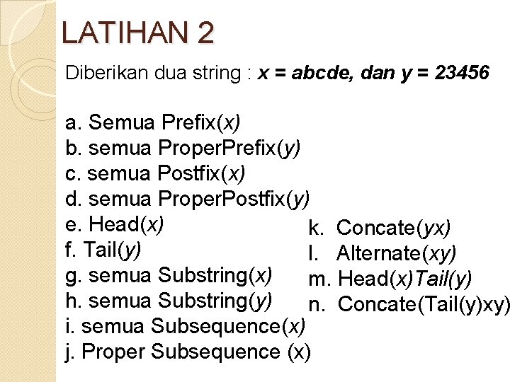 LATIHAN 2 Diberikan dua string : x = abcde, dan y = 23456 a.