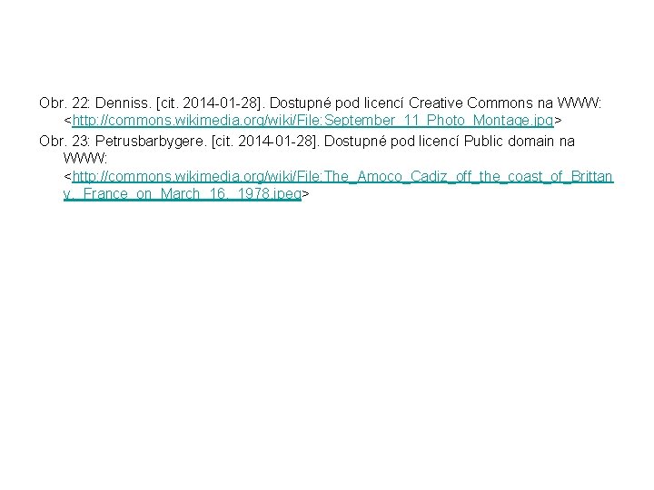 Obr. 22: Denniss. [cit. 2014 -01 -28]. Dostupné pod licencí Creative Commons na WWW: