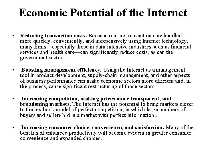  Economic Potential of the Internet • Reducing transaction costs. Because routine transactions are