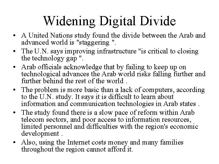 Widening Digital Divide • A United Nations study found the divide between the Arab