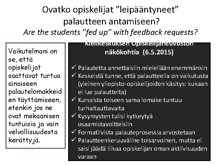 Ovatko opiskelijat ”leipääntyneet” palautteen antamiseen? Are the students ”fed up” with feedback requests? Vaikutelmani