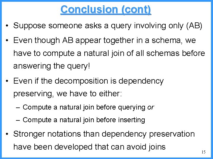 Conclusion (cont) • Suppose someone asks a query involving only (AB) • Even though