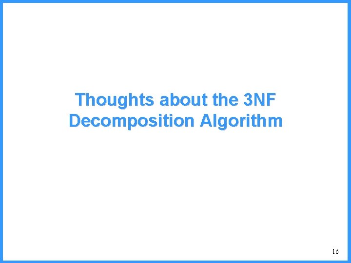 Thoughts about the 3 NF Decomposition Algorithm 16 