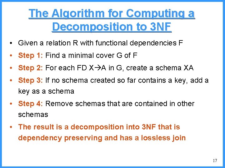 The Algorithm for Computing a Decomposition to 3 NF • Given a relation R