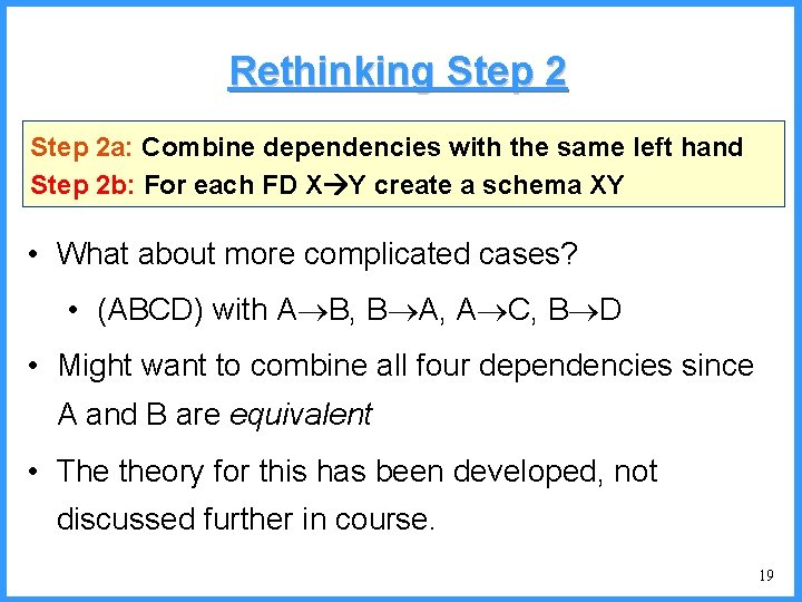Rethinking Step 2 a: Combine dependencies with the same left hand Step 2 b: