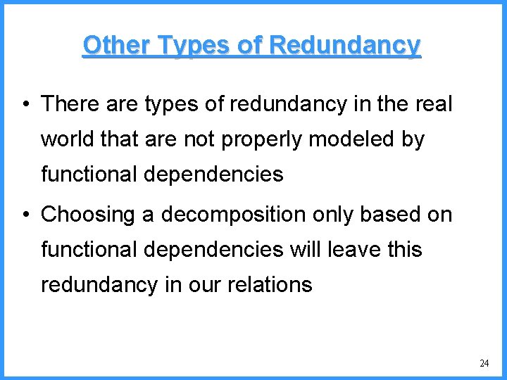 Other Types of Redundancy • There are types of redundancy in the real world