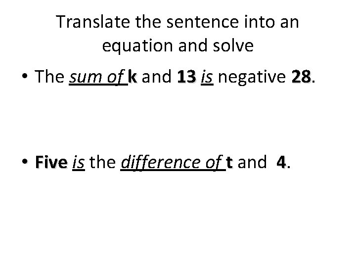Translate the sentence into an equation and solve • The sum of k and