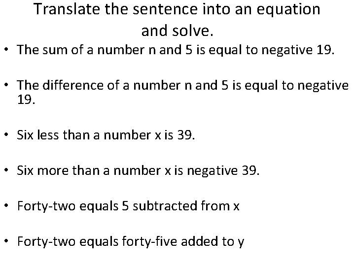 Translate the sentence into an equation and solve. • The sum of a number