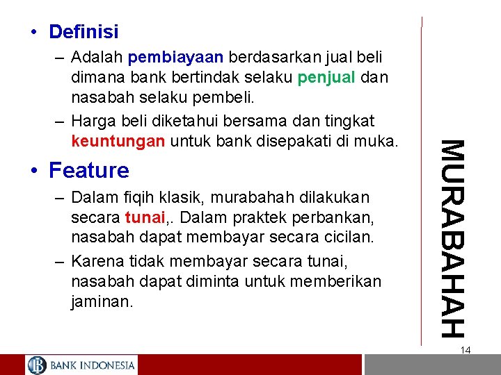  • Definisi • Feature – Dalam fiqih klasik, murabahah dilakukan secara tunai, .