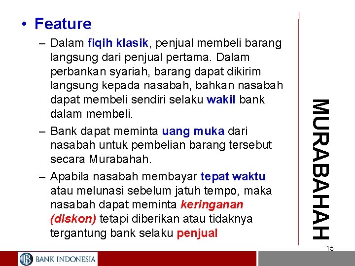  • Feature MURABAHAH – Dalam fiqih klasik, penjual membeli barang langsung dari penjual