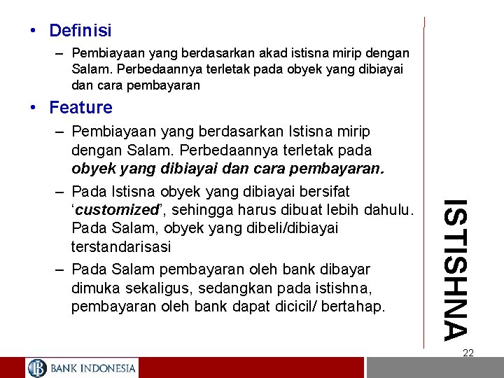  • Definisi – Pembiayaan yang berdasarkan akad istisna mirip dengan Salam. Perbedaannya terletak